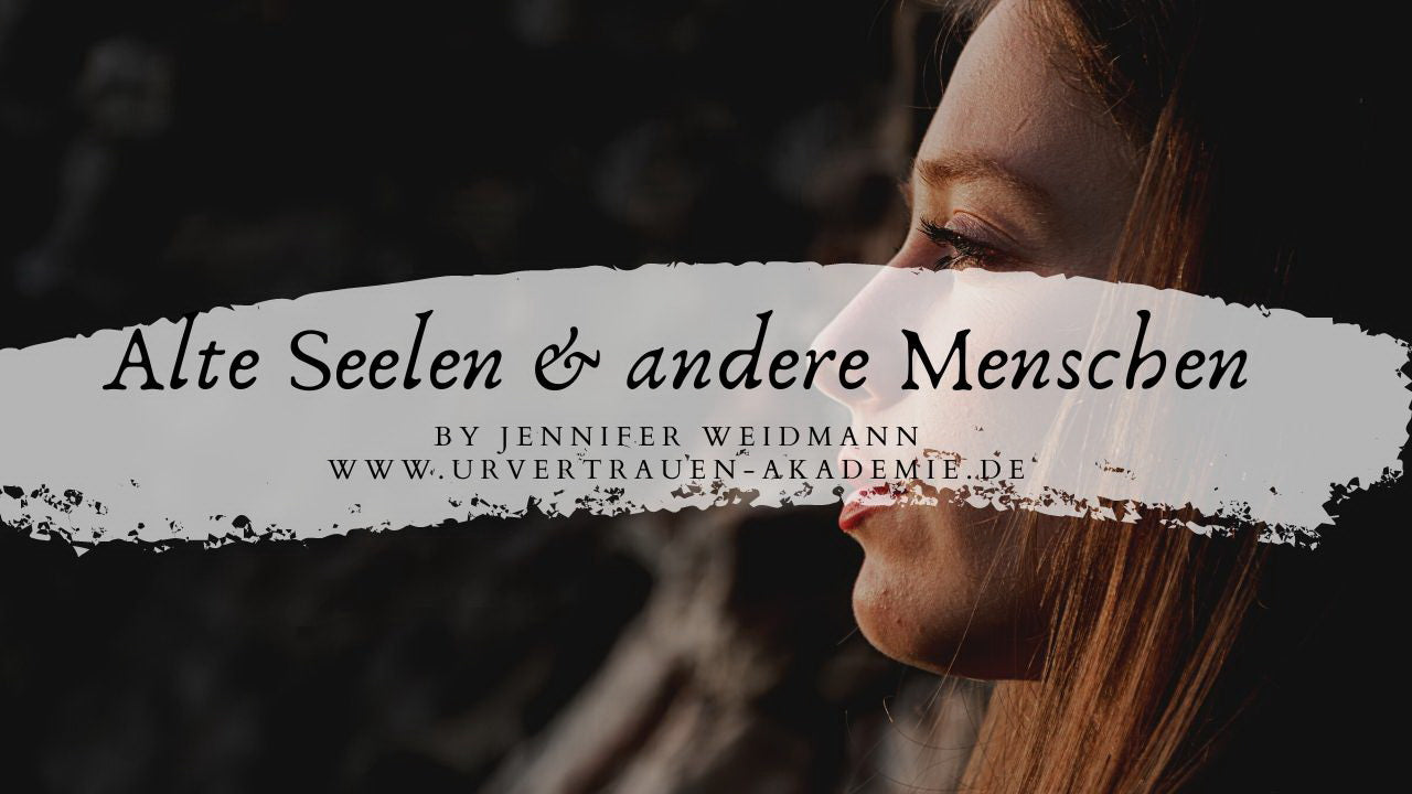 Alte Seelen & andere Menschen - Urvertrauen