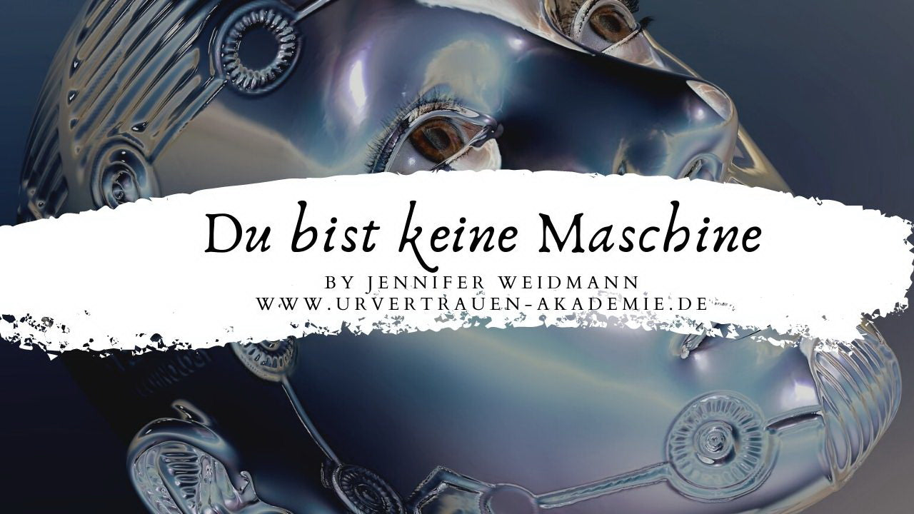 Deine Seele ist keine Maschine - Urvertrauen