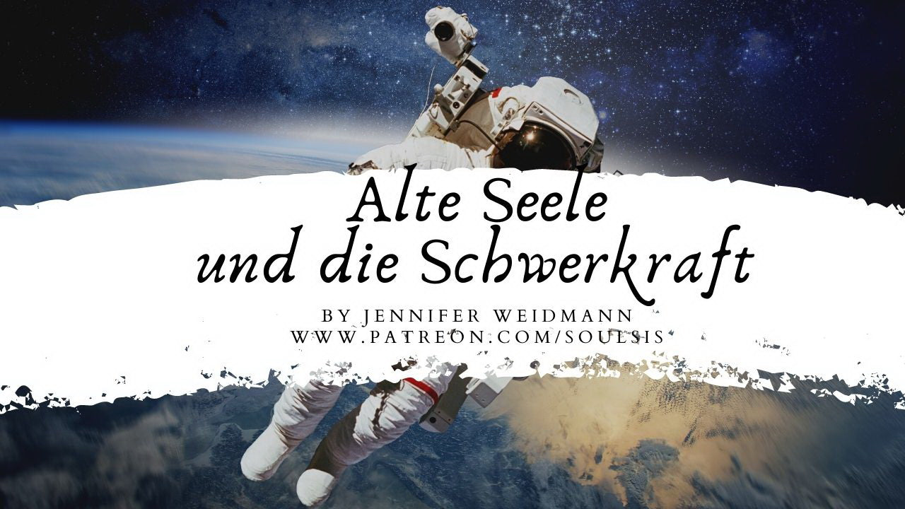 Alte Seelen und die Schwerkraft - Urvertrauen