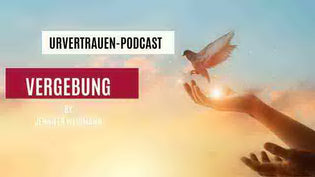  Vergebung Podcastfolge von Urvertrauen by  Jennifer Weidmann