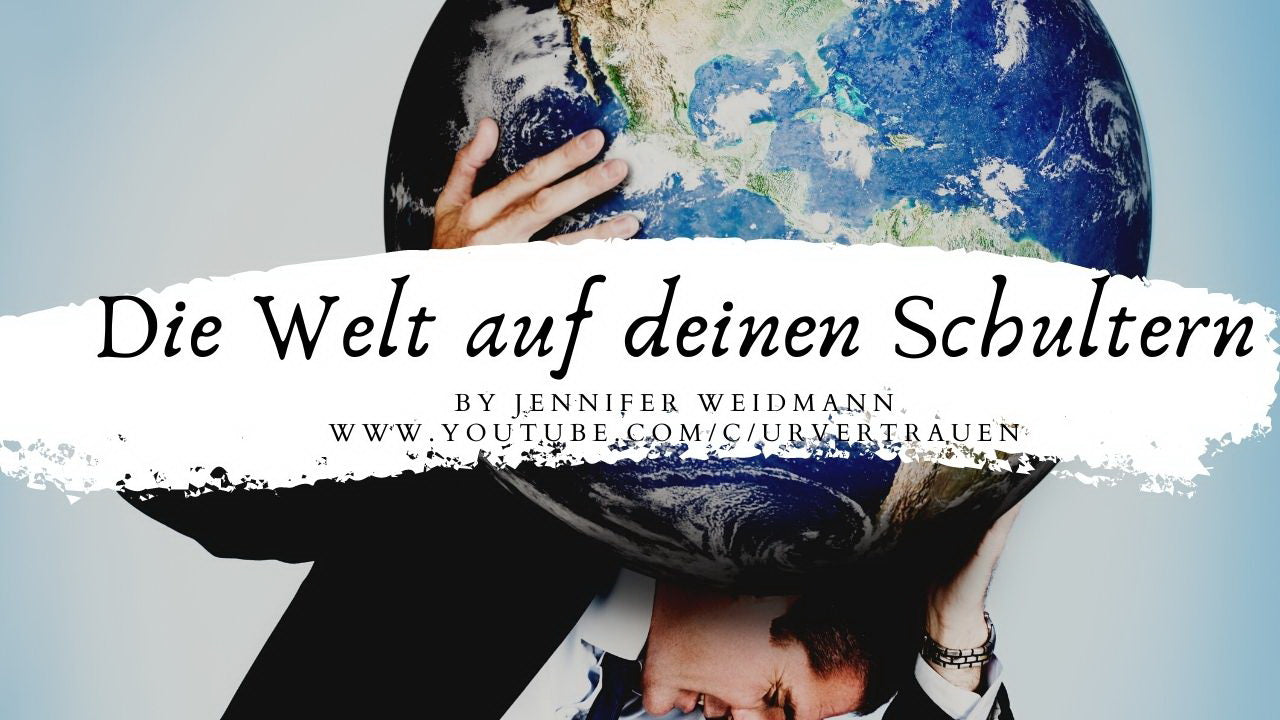 Die Welt auf deinen Schultern - Urvertrauen